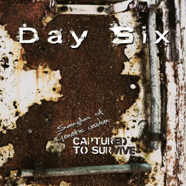 Samples of Genetic Wisdom Captured to Survive by Day Six