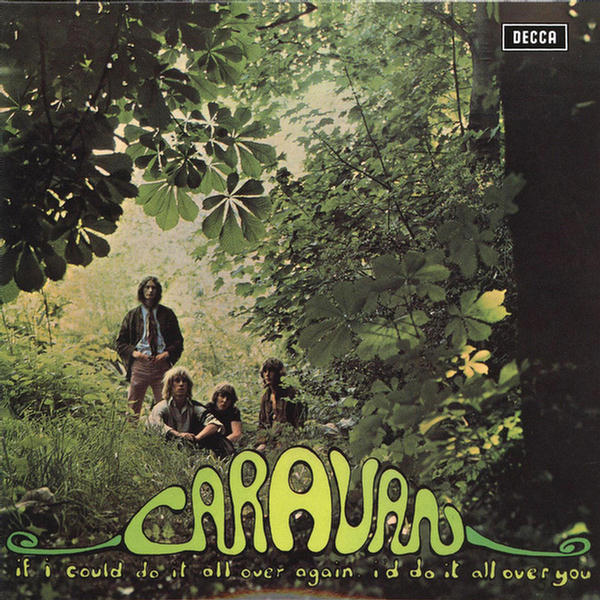 If I Could Do It All Over Again, I'd Do It All Over You by Caravan