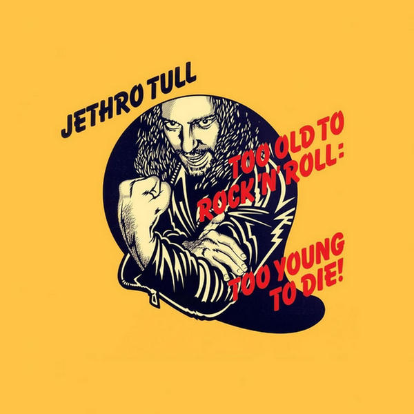 Too Old To Rock 'n' Roll- Too Young To Die! CD1 - 40th Anniv (2015 Steven Wilson Stereo Mix) by Jethro Tull