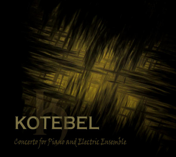 Concerto For Piano And Electric Ensemble by Kotebel