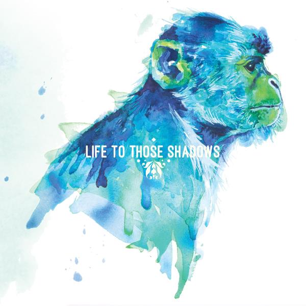 Life to Those Shadows by Life To Those Shadows