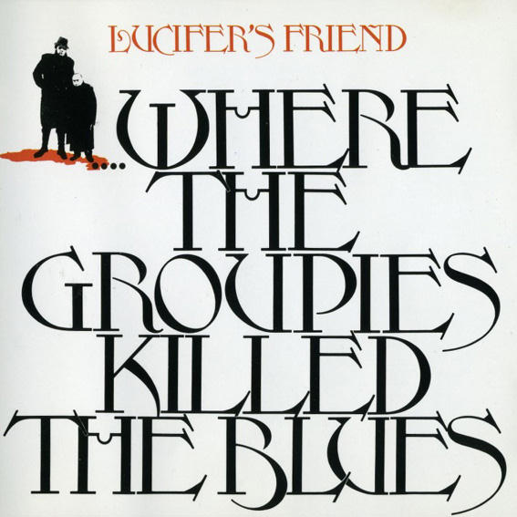 Where The Groupies Killed The Blues by Lucifer's Friend