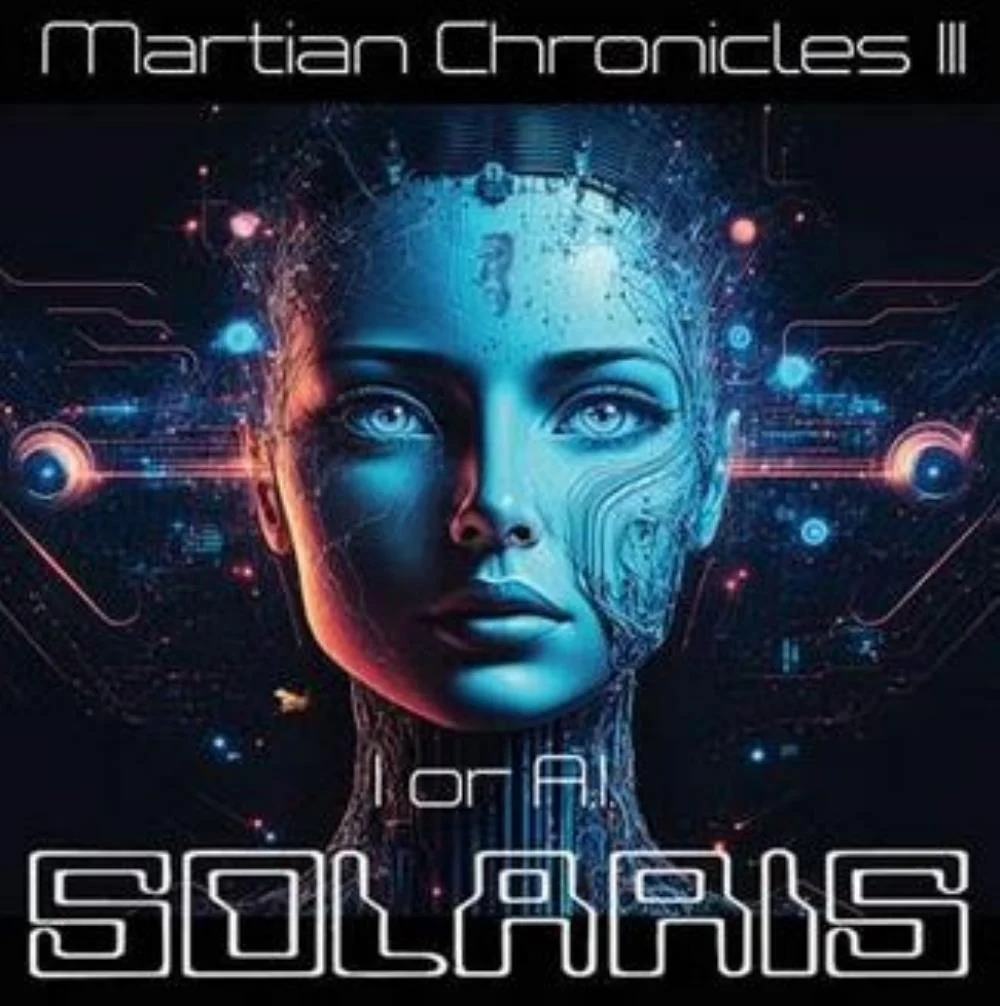 Martian Chronicles III: I Or A.I. (Disk 2) by Solaris