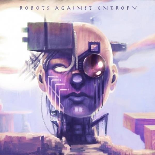 Robots Against Entropy by Robots Against Entropy