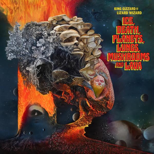 Ice, Death, Planets, Lungs, Mushrooms And Lava by King Gizzard & The Lizard Wizard