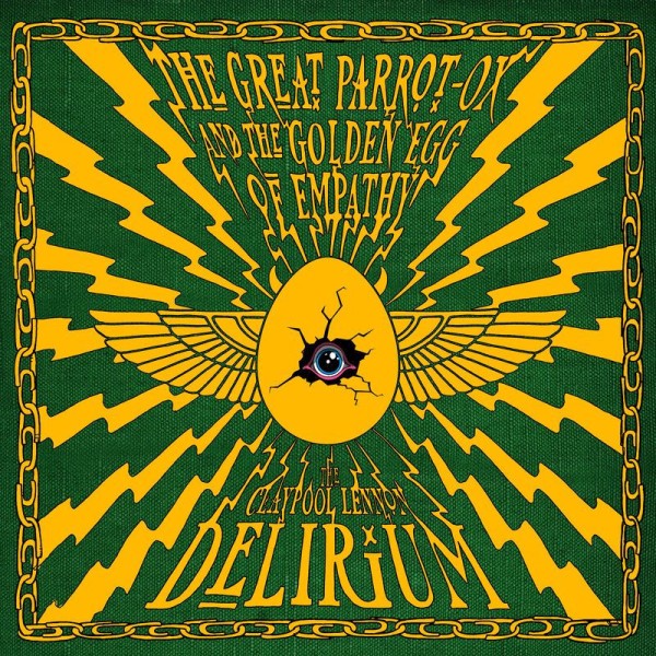 The Great Parrot-Ox And The Golden Egg Of Empathy by The Claypool Lennon Delirium