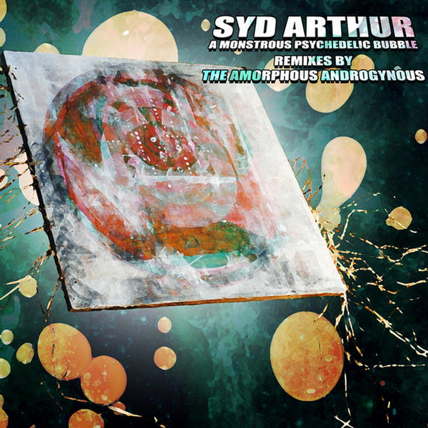 A Monstrous Psychedelic Bubble (Amorphous Androgynous Remixes) by Syd Arthur